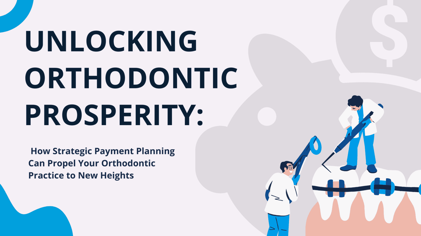 Unlocking Orthodontic Prosperity:  The Crucial Role of the Right Braces Payment Plan